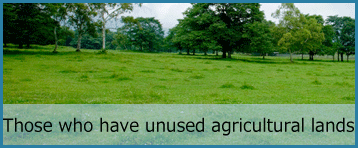 Those who have unused agricultural lands